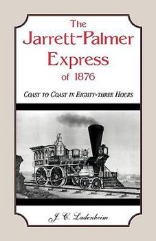 Paperback The Jarrett-Palmer Express of 1876, Coast to Coast in Eighty-Three Hours Book