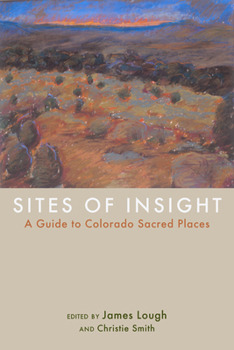Hardcover Sites of Insight: A Guide to Colorado Sacred Places Book