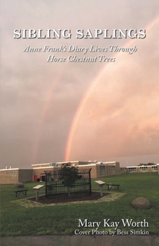 Paperback Sibling Saplings: Anne Frank's Diary Lives Through Horse Chestnut Trees Book