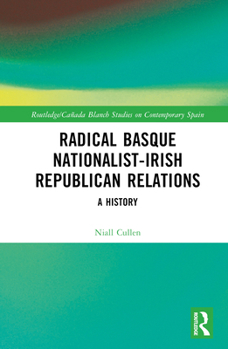 Hardcover Radical Basque Nationalist-Irish Republican Relations: A History Book
