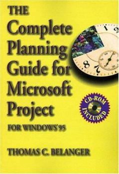 Paperback The Complete Planning Guide for Microsoft Project: For Windows 95 and Windows 3.1 Book