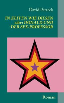 Paperback In Zeiten wie diesen - oder: Donald und der Sex-Professor: Roman [German] Book