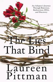 Paperback The Lies That Bind: An Adoptee's Journey Through Rejection, Redirection, DNA, and Discovery Book