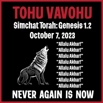 Paperback Tohu Vavohu: SIMCHAT TORAH OCTOBER 7TH 2024: Entire Countries Are Hijacked by Terrorist Organizations Book