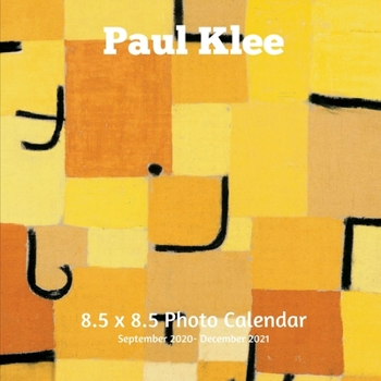 Paul Klee 8.5 X 8.5 Calendar September 2020 -December 2021: Expressionism -Abstract Art - Monthly Calendar with U.S./UK/ Canadian/Christian/Jewish/Muslim Holidays- Art Paintings