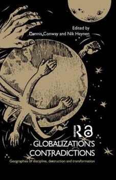 Paperback Globalization's Contradictions: Geographies of Discipline, Destruction and Transformation Book