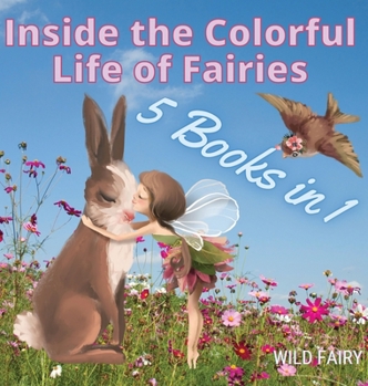 Hardcover Inside the Colorful Life of Fairies: 5 Books in 1 Book