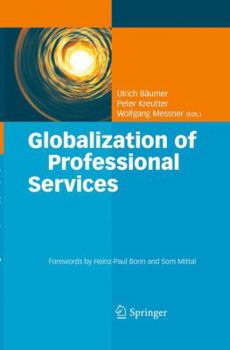 Paperback Globalization of Professional Services: Innovative Strategies, Successful Processes, Inspired Talent Management, and First-Hand Experiences Book