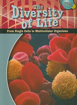 Paperback The Diversity of Life: From Single Cells to Multicellular Organisms (Cells and Life) Book