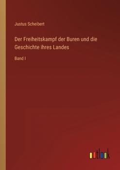 Paperback Der Freiheitskampf der Buren und die Geschichte ihres Landes: Band I [German] Book