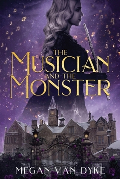The Musician and the Monster: A gothic Beauty and the Beast retelling