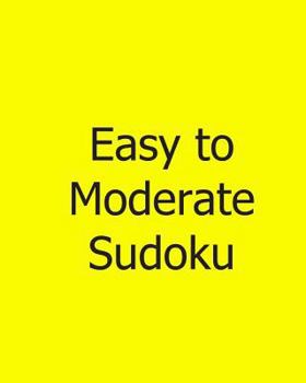 Paperback Easy to Moderate Sudoku: Large Grid: Fun, Easy to Read Puzzles Book