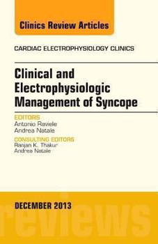 Hardcover Clinical and Electrophysiologic Management of Syncope, an Issue of Cardiac Electrophysiology Clinics: Volume 5-4 Book
