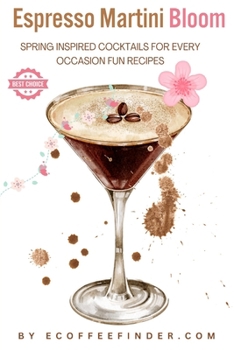 Paperback Espresso Martini Bloom: Spring Inspired Cocktails for Every Occasion Fun Recipes Book