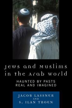 Paperback Jews and Muslims in the Arab World: Haunted by Pasts Real and Imagined Book