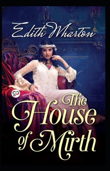 Paperback The House of Mirth by Edith Wharton: Illustrated Edition Book
