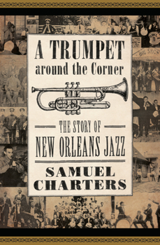 Paperback Trumpet Around the Corner: The Story of New Orleans Jazz Book