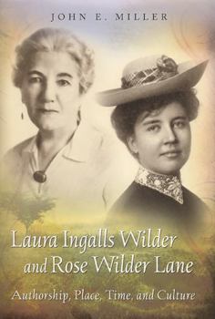 Hardcover Laura Ingalls Wilder and Rose Wilder Lane: Authorship, Place, Time, and Culture Book