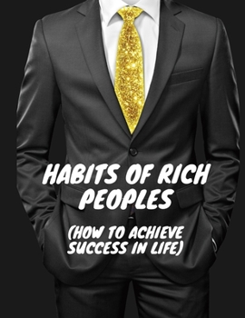 Paperback Habits of Rich Peoples: (How to Achieve Success in Life) Book