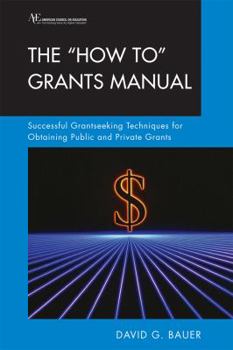 Hardcover The 'How To' Grants Manual: Successful Grantseeking Techniques for Obtaining Public and Private Grants (AMERICAN COUNCIL ON EDUCATION/ORYX PRESS SERIES ON HIGHER EDUCATION) Book