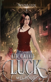 Educated Luck - Book #3 of the Twisted Luck