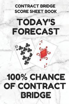 Contract Bridge Score Sheet Book: Scorebook of 100 Score Sheet Pages For Contract Bridge Card Games, 6 By 9 Inches, Funny Forecast White Cover