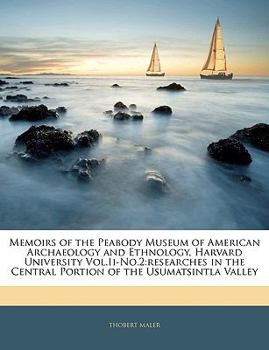 Paperback Memoirs of the Peabody Museum of American Archaeology and Ethnology, Harvard University Vol.II-No.2: Researches in the Central Portion of the Usumatsi Book