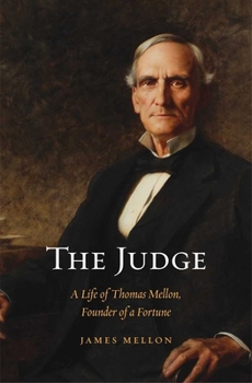 Hardcover Judge: A Life of Thomas Mellon, Founder of a Fortune Book