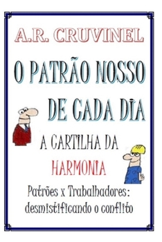 O patrão nosso de cada dia: a cartilha da harmonia (Portuguese Edition)