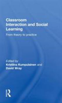 Hardcover Classroom Interactions and Social Learning: From Theory to Practice Book