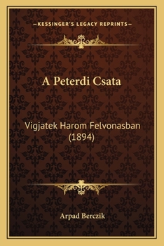 Paperback A Peterdi Csata: Vigjatek Harom Felvonasban (1894) [Hungarian] Book