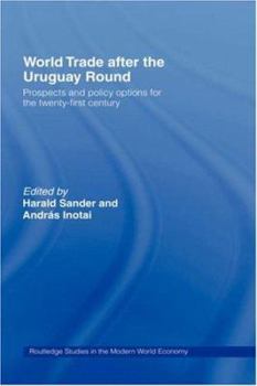 World Trade After the Uruguay Round: Prospects and Policy Options for the Twenty-First Century