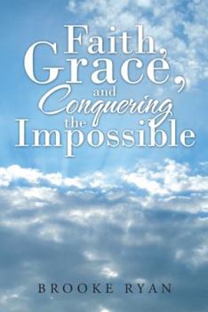 Hardcover Faith, Grace, and Conquering the Impossible Book