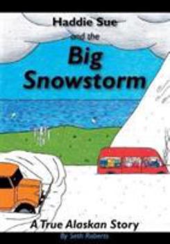 Paperback Haddie Sue and the Big Snowstorm: A True Alaskan Story Book