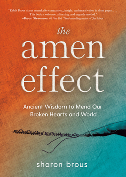 Hardcover The Amen Effect: Ancient Wisdom to Mend Our Broken Hearts and World Book