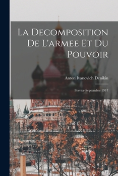 Paperback La decomposition de l'armee et du pouvoir: Fevrier-septembre 1917 [French] Book