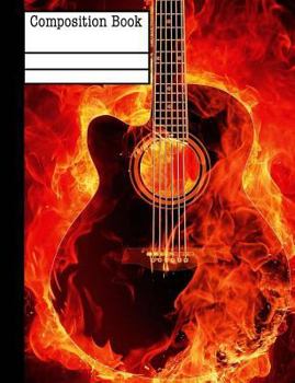 Guitar On Fire Composition Notebook - College Ruled: 7.44 x 9.69 - 101 Sheets / 202 Pages