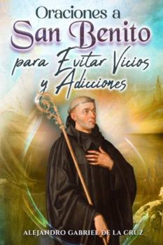 Paperback Oraciones a San Benito para Evitar Vicios y Adicciones [Spanish] Book