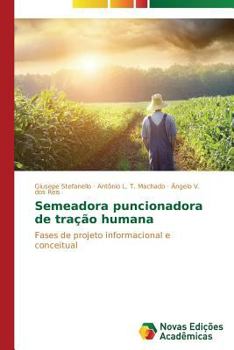 Semeadora puncionadora de tração humana: Fases de projeto informacional e conceitual