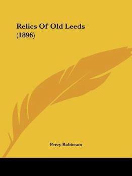 Paperback Relics Of Old Leeds (1896) Book