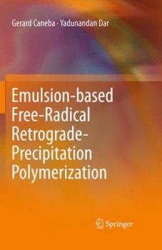Hardcover Emulsion-Based Free-Radical Retrograde-Precipitation Polymerization Book