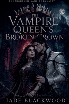 The Vampire Queen's Broken Crown (The Nightveil Vampire Dynasty)