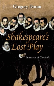 Paperback Shakespeare's Lost Play: In Search of Cardenio Book