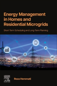 Paperback Energy Management in Homes and Residential Microgrids: Short-Term Scheduling and Long-Term Planning Book