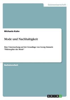 Paperback Mode und Nachhaltigkeit: Eine Untersuchung auf der Grundlage von Georg Simmels "Philosophie der Mode" [German] Book