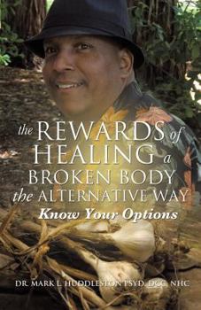 Paperback The Rewards of Healing a Broken Body the Alternative Way Book