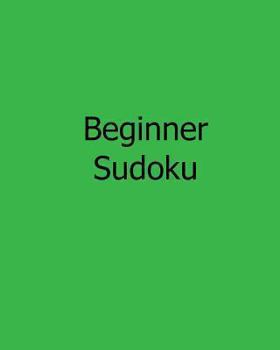 Paperback Beginner Sudoku: Fun, Large Print Sudoku Puzzles [Large Print] Book