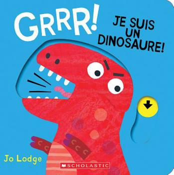Board book Grrr! Je Suis un Dinosaure! = Roar! Roar! I'm a Dinosaur! [French] Book