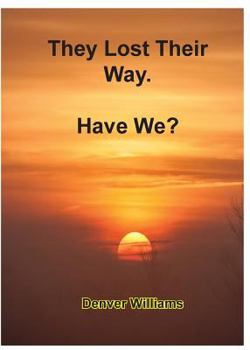 Paperback They Lost Their Way. Have We? Book