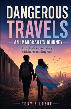 Dangerous Travels: An Immigrant's Journey